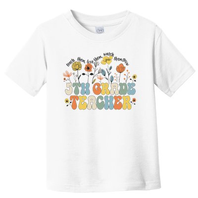 5th Fifth Grade Teacher Appreciation Teaching Wildflowers Toddler T-Shirt