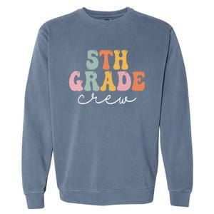 5th Grade Crew Retro Groovy Funny Happy First Day Of School Garment-Dyed Sweatshirt