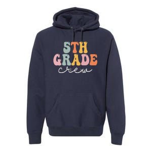 5th Grade Crew Retro Groovy Funny Happy First Day Of School Premium Hoodie