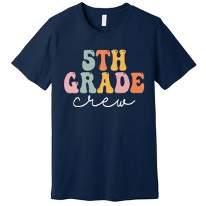 5th Grade Crew Retro Groovy Funny Happy First Day Of School Premium T-Shirt