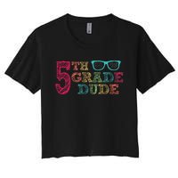 5th Grade Dude Funny First Day of School Students Women's Crop Top Tee