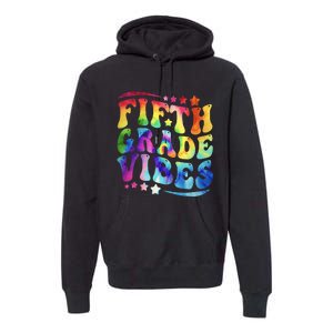 5th Grade First Day Back To Schoo Tie Dye Fifth Grade Vibes Premium Hoodie