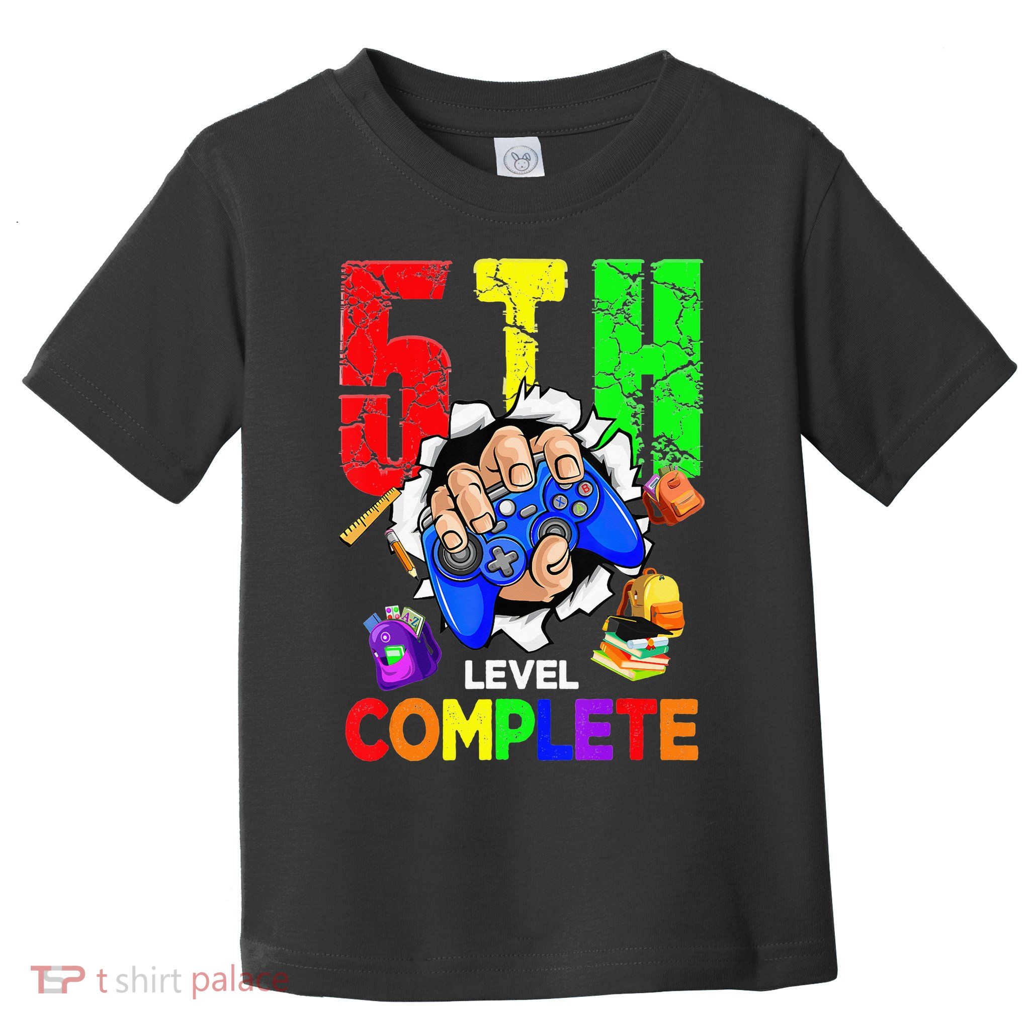 5Th Grade Level Complete Graduation Last Day Of School Toddler T-Shirt