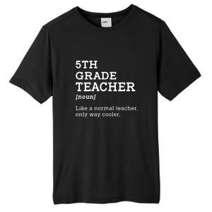 5th Grade Teacher Idea For Fifth Grade Teacher Gift Tall Fusion ChromaSoft Performance T-Shirt