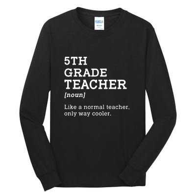 5th Grade Teacher Idea For Fifth Grade Teacher Gift Tall Long Sleeve T-Shirt