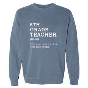 5th Grade Teacher Idea For Fifth Grade Teacher Gift Garment-Dyed Sweatshirt