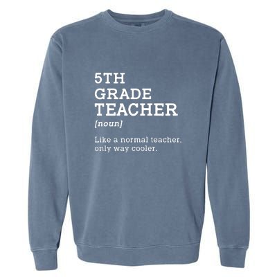 5th Grade Teacher Idea For Fifth Grade Teacher Gift Garment-Dyed Sweatshirt