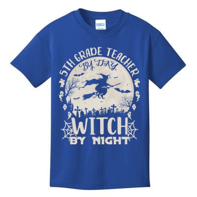 5Th Grade Teacher By Day Witch By Night Funny Halloween Gift Kids T-Shirt