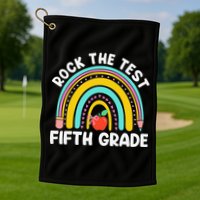 5th Grade Teacher Rock The Test Day Fifth Grade Testing Day Golf Towel