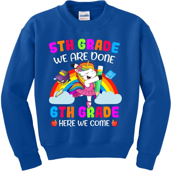 5Th Grade We Are Done 6Th Grade Here We Come Unicorn Meaningful Gift Kids Sweatshirt