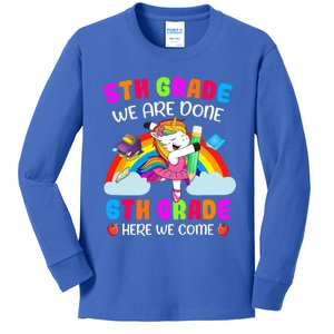 5Th Grade We Are Done 6Th Grade Here We Come Unicorn Meaningful Gift Kids Long Sleeve Shirt