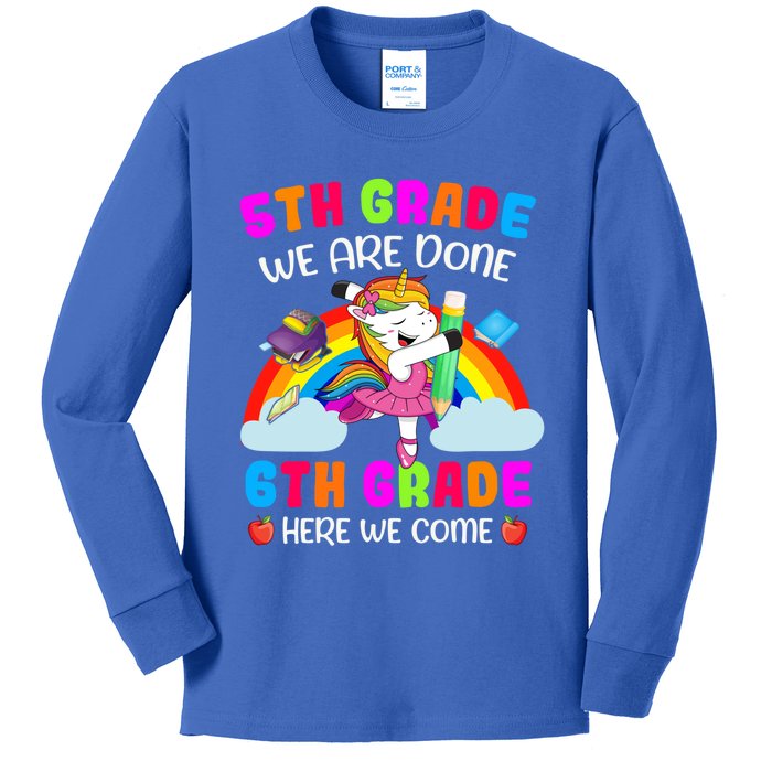 5Th Grade We Are Done 6Th Grade Here We Come Unicorn Meaningful Gift Kids Long Sleeve Shirt