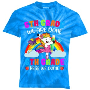 5Th Grade We Are Done 6Th Grade Here We Come Unicorn Meaningful Gift Kids Tie-Dye T-Shirt