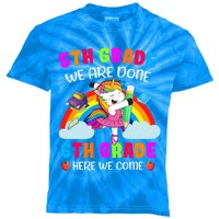 5Th Grade We Are Done 6Th Grade Here We Come Unicorn Meaningful Gift Kids Tie-Dye T-Shirt