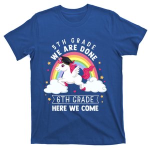 5Th Grade We Are Done 6Th Grade Here We Come Unicorn Rainbow Funny Gift T-Shirt