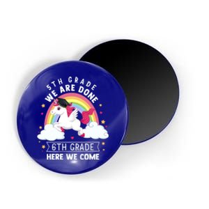 5Th Grade We Are Done 6Th Grade Here We Come Unicorn Rainbow Funny Gift Magnet