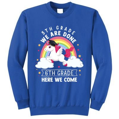 5Th Grade We Are Done 6Th Grade Here We Come Unicorn Rainbow Funny Gift Tall Sweatshirt