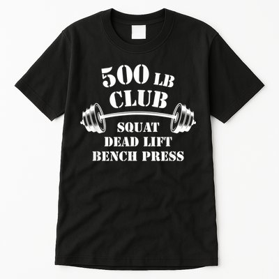 500 Lb Pound Club Gym Weightlifting Powerlift Weightlift Tall T-Shirt