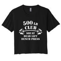 500 Lb Pound Club Gym Weightlifting Powerlift Weightlift Women's Crop Top Tee