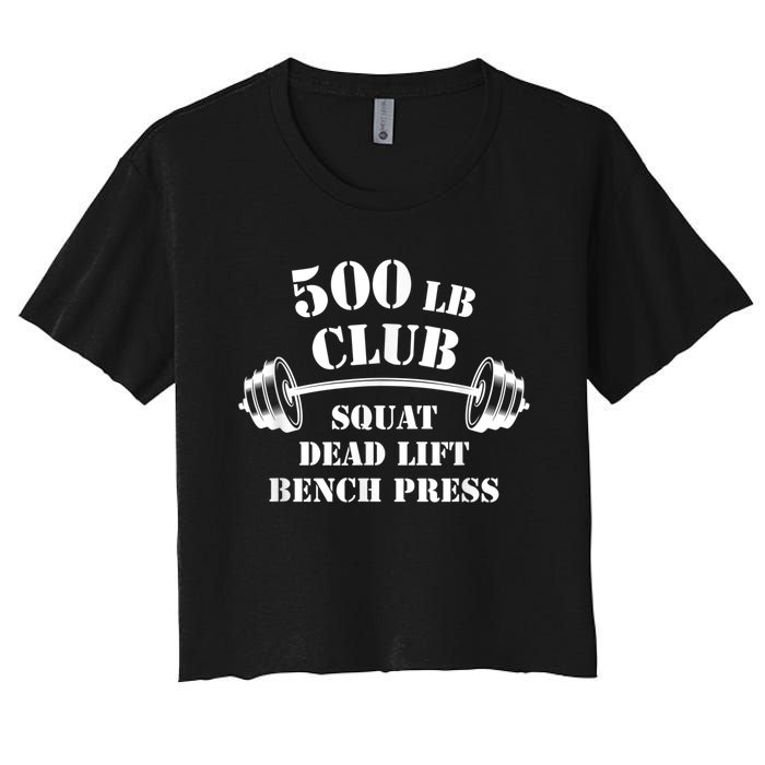 500 Lb Pound Club Gym Weightlifting Powerlift Weightlift Women's Crop Top Tee