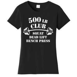 500 Lb Pound Club Gym Weightlifting Powerlift Weightlift Women's T-Shirt