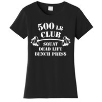 500 Lb Pound Club Gym Weightlifting Powerlift Weightlift Women's T-Shirt