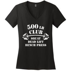 500 Lb Pound Club Gym Weightlifting Powerlift Weightlift Women's V-Neck T-Shirt