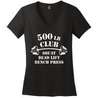 500 Lb Pound Club Gym Weightlifting Powerlift Weightlift Women's V-Neck T-Shirt