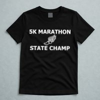 5k Marathon State Champ T-Shirt