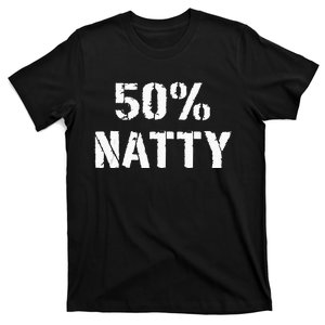 50 Natty Funny Weight Lifting Steroid Joke T-Shirt