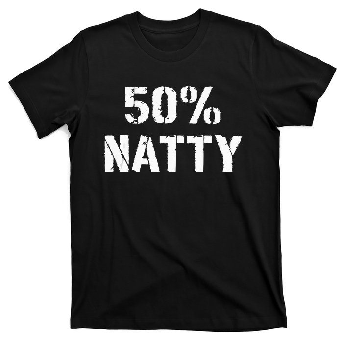 50 Natty Funny Weight Lifting Steroid Joke T-Shirt