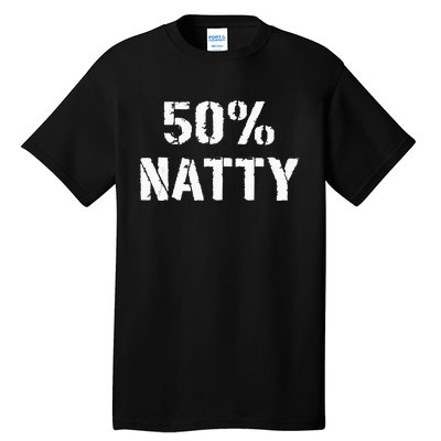 50 Natty Funny Weight Lifting Steroid Joke Tall T-Shirt