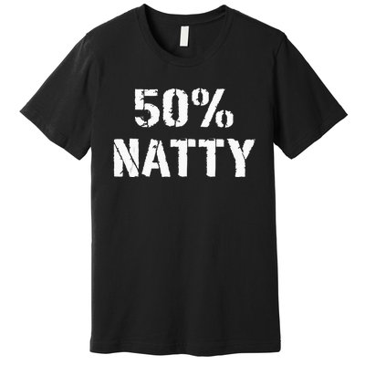 50 Natty Funny Weight Lifting Steroid Joke Premium T-Shirt