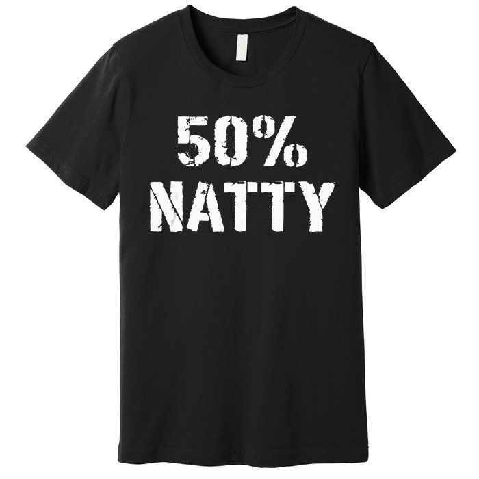 50 Natty Funny Weight Lifting Steroid Joke Premium T-Shirt