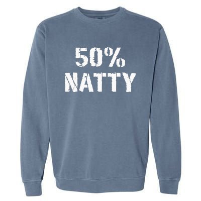 50 Natty Funny Weight Lifting Steroid Joke Garment-Dyed Sweatshirt