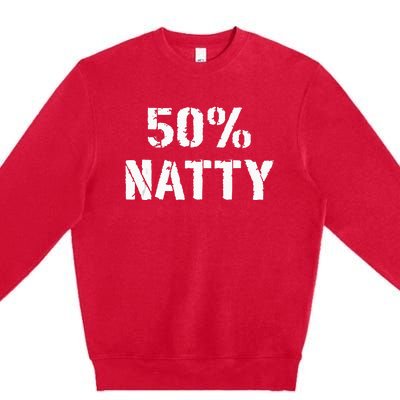 50 Natty Funny Weight Lifting Steroid Joke Premium Crewneck Sweatshirt