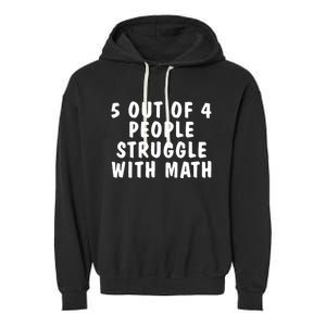 5 Of 4 People Struggle With Math Funny Humor Garment-Dyed Fleece Hoodie