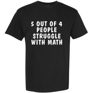 5 Of 4 People Struggle With Math Funny Humor Garment-Dyed Heavyweight T-Shirt