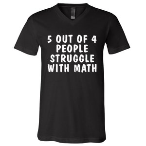 5 Of 4 People Struggle With Math Funny Humor V-Neck T-Shirt