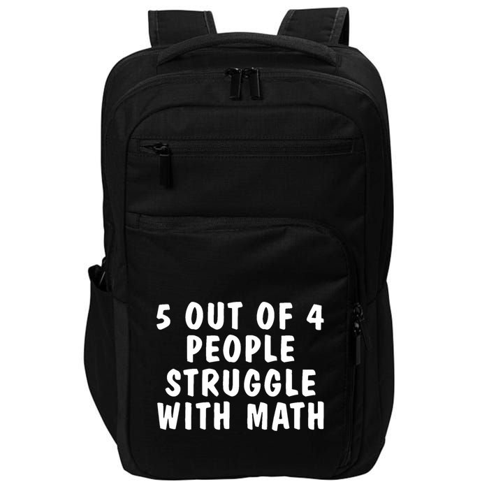 5 Of 4 People Struggle With Math Funny Humor Impact Tech Backpack