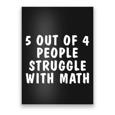 5 Of 4 People Struggle With Math Funny Humor Poster