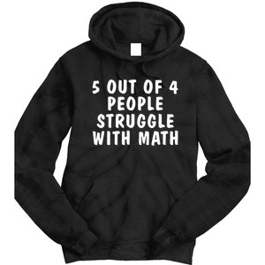 5 Of 4 People Struggle With Math Funny Humor Tie Dye Hoodie