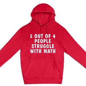 5 Of 4 People Struggle With Math Funny Humor Premium Pullover Hoodie