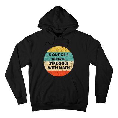 5 Out Of 4 People Struggle With Math Hoodie