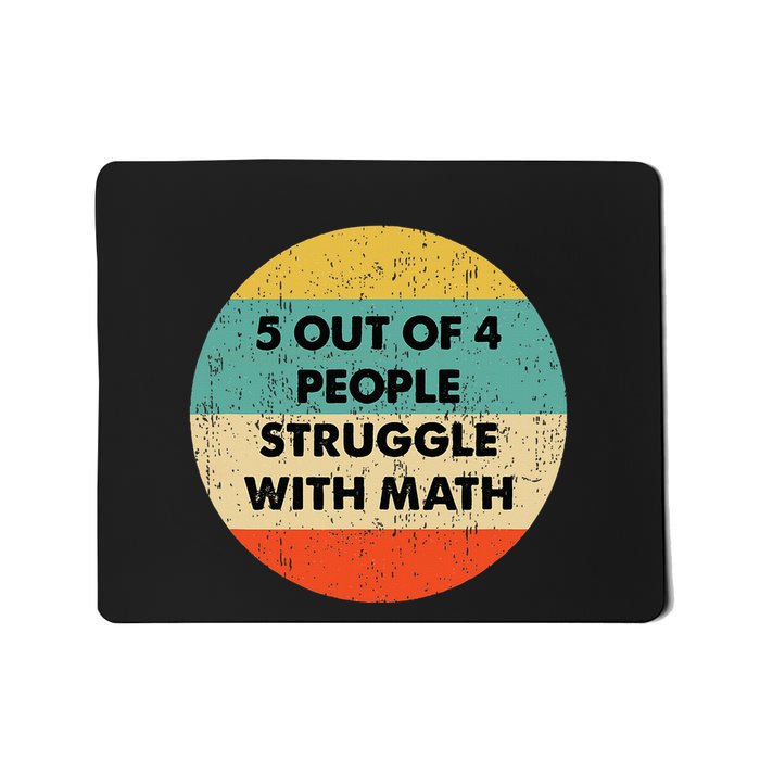 5 Out Of 4 People Struggle With Math Mousepad