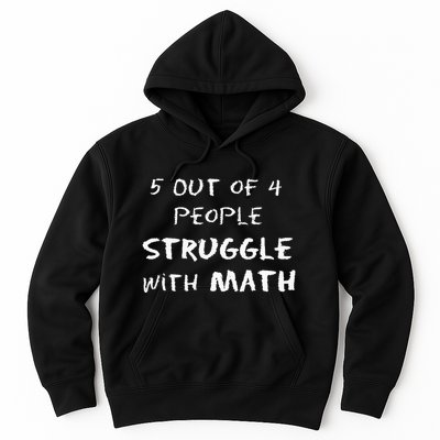 5 Out Of 4 People Struggle With Math Funny Hoodie