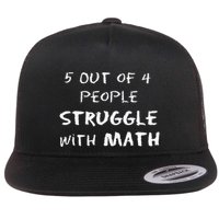 5 Out Of 4 People Struggle With Math Funny Flatbill Hat