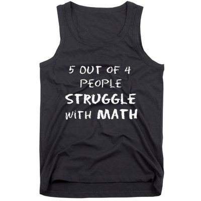 5 Out Of 4 People Struggle With Math Funny Tank Top