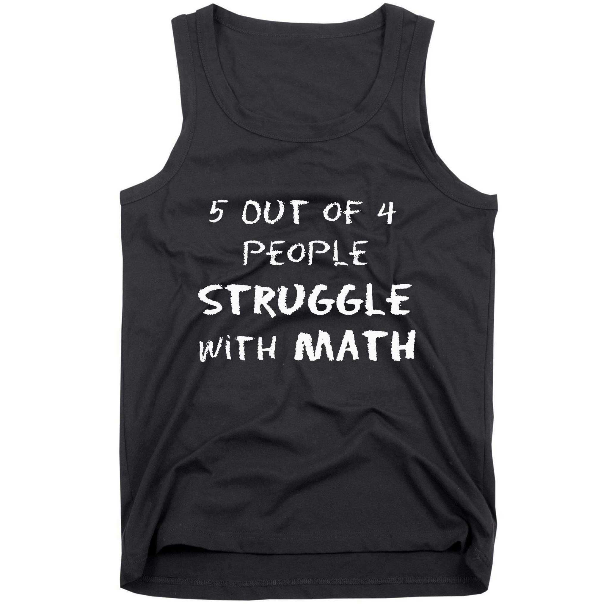 5 Out Of 4 People Struggle With Math Funny Tank Top