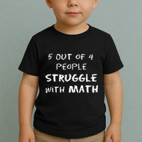5 Out Of 4 People Struggle With Math Funny Toddler T-Shirt